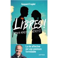 Libres ! Pour aimer en vérité