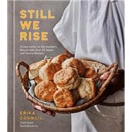 Still We Rise A Love Letter to the Southern Biscuit with Over 70 Sweet and Savory Recipes