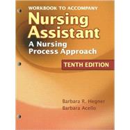 Workbook for Hegner/Acello/Caldwell's Nursing Assistant: A Nursing Process Approach, 10th
