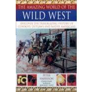 Amazing World of Wild West Discover the trailblazing history of cowboys, outlaws and Native Americans