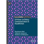 A Primer on Policy Communication in Kazakhstan
