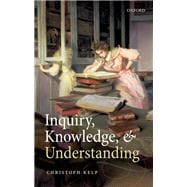 Inquiry, Knowledge, and Understanding