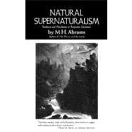 Natural Supernaturalism Tradition and Revolution in Romantic Literature
