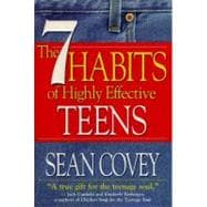 7 Habits of Highly Effective Teens : The Ultimate Teenage Success Guide