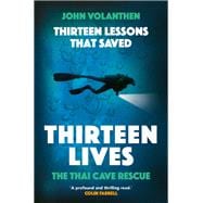 Thirteen Lessons that Saved Thirteen Lives The Thai Cave Rescue - the daring mission in the BAFTA nominated documentary The Rescue