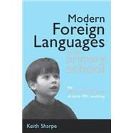 Modern Foreign Languages in the Primary School: The What, Why and How of Early MFL Teaching