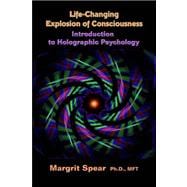 Life-changing Explosion of Consciousness, Introduction to Holographic Psychology