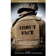 About Face : Military Resisters Turn Against War