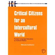 Critical Citizens for an Intercultural World Foreign Language Education as Cultural Politics