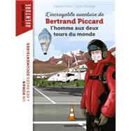 L'incroyable aventure de Bertrand Piccard, l'homme aux deux tours du monde