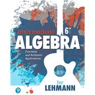 Intermediate Algebra Functions and Authentic Applications Plus MyLab Math -- 24 Month Access Card Package