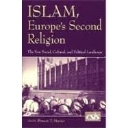 Islam, Europe's Second Religion : The New Social, Cultural, and Political Landscape