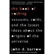 The Book of Nothing Vacuums, Voids, and the Latest Ideas about the Origins of the Universe