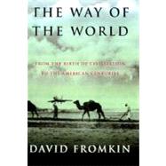 Way of the World : From the Dawn of Civilizations to the Eve of the Twenty-First Century