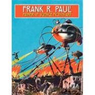 Frank R. Paul Father of Science Fiction Art