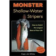 Monster Shallow-Water Stripers How to Catch the Largest Bass of Your Life