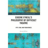 Eugene O'Neill's Philosophy of Difficult Theatre