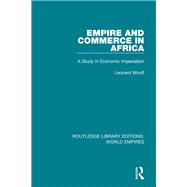 Empire and Commerce in Africa: A Study in Economic Imperialism