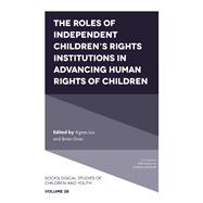 The Roles of Independent Children’s Rights Institutions in Advancing Human Rights of Children