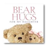 Bear Hugs for My Daughter