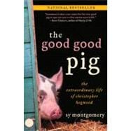 The Good Good Pig The Extraordinary Life of Christopher Hogwood