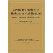 Strong Interactions of Hadrons at High Energies: Gribov Lectures on Theoretical Physics