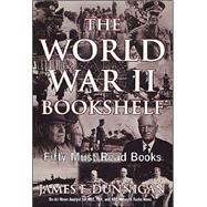The World War II Bookshelf: 50 Must-Read Books Fifty Must-Read Books