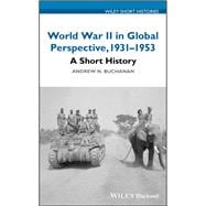 World War II in Global Perspective, 1931-1953 A Short History