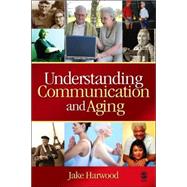Understanding Communication and Aging : Developing Knowledge and Awareness