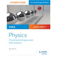CCEA AS/A2 Unit 3 Physics Student Guide: Practical Techniques and Data Analysis
