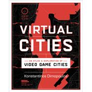 Virtual Cities An Atlas & Exploration of Video Game Cities