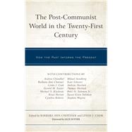 The Post-Communist World in the Twenty-First Century How the Past Informs the Present