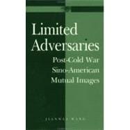 Limited Adversaries Post-Cold War Sino-American Mutual Images