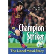 Champion Striker: the Lionel Messi Story