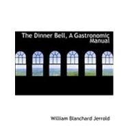 The Dinner Bell: A Gastronomic Manual