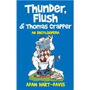 Thunder, Flush & Thomas Crapper An Encycloopedia