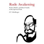 Rude Awakening Perils, Pitfalls, and Hard Truths of the Spiritual Path