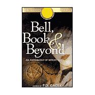 Bell, Book & Beyond, an Anthology of Witchy Tales: An Anthology of Witchy Tales