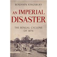 An Imperial Disaster The Bengal Cyclone of 1876