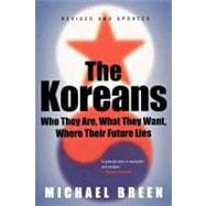 The Koreans Who They Are, What They Want, Where Their Future Lies