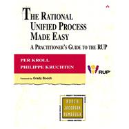 The Rational Unified Process Made Easy A Practitioner's Guide to the RUP: A Practitioner's Guide to the RUP