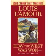 How the West Was Won (Louis L'Amour's Lost Treasures) A Novel