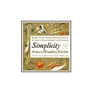 Simplicity from a Monastery Kitchen : A Complete Menu Cookbook for All Occasions