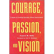 Courage, Passion, and Vision A Guide to Leading Systemic School Improvement