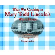 What Was Cooking in Mary Todd Lincoln's White House?