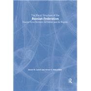 The Fiscal Structure of the Russian Federation: Financial Flows Between the Center and the Regions