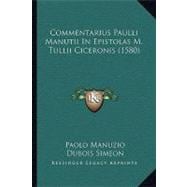 Commentarius Paulli Manutii in Epistolas M. Tullii Ciceronis