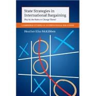 State Strategies in International Bargaining,9781107086098