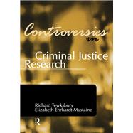 Controversies in Criminal Justice Research