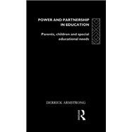 Power and Partnership in Education: Parents, Children and Special Educational Needs